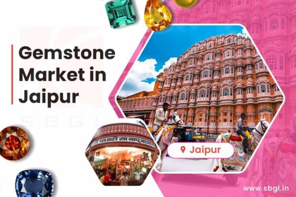 Gemstone Market In Jaipur - Choose The Best Gems, At Wholesale Prices